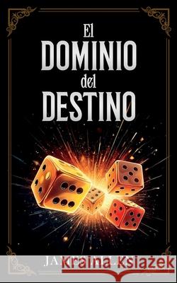 El Dominio Del Destino - Colecci?n Deluxe James Allen                              Imaginatio Divina Media 9781088154700 Imaginatio Divina Media - książka