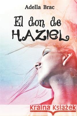El don de Haziel Adella Brac, David Cristo Orell 9781980414315 Independently Published - książka