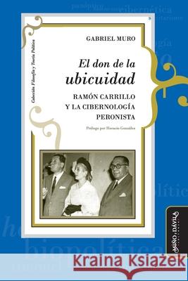 El don de la ubicuidad: Ramón Carrillo y la cibernología peronista González, Horacio 9788418095603 Mino y Davila Editores - książka