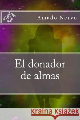 El donador de almas Nervo, Amado 9781542969031 Createspace Independent Publishing Platform - książka