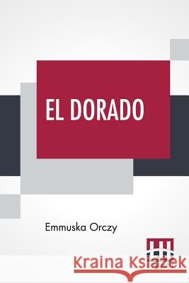 El Dorado Emmuska Orczy 9789353424275 Lector House - książka