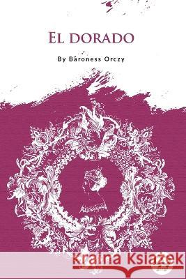 El Dorado Baroness Orczy 9789356566910 Double 9 Booksllp - książka