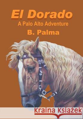 El Dorado: A Palo Alto Adventure Palma, B. 9781463431105 Authorhouse - książka