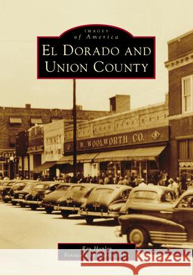 El Dorado and Union County Ray Hanley Darrin Riley 9781467162746 Arcadia Publishing (SC) - książka