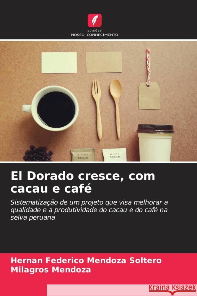 El Dorado cresce, com cacau e café Mendoza Soltero, Hernán Federico, Mendoza, Milagros 9786206370536 Edições Nosso Conhecimento - książka