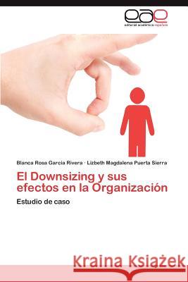 El Downsizing y sus efectos en la Organización Garcia Rivera Blanca Rosa 9783845486338 Editorial Acad Mica Espa Ola - książka