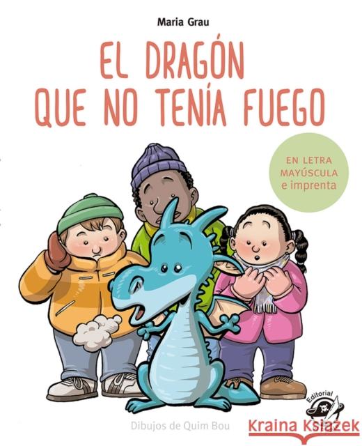 El Dragón Que No Tenía Fuego Grau, Maria 9788417210243 Editorial El Pirata - książka