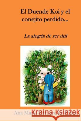 El Duende Koi y el conejito perdido...: La alegría de ser útil Torreiro de Pérez, Ana María 9781073672172 Independently Published - książka