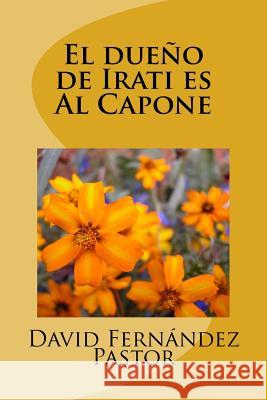 El dueño de Irati es Al Capone Pastor Mr, David Fernandez 9781546491828 Createspace Independent Publishing Platform - książka