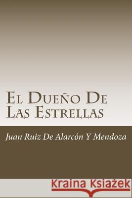 El Dueño De Las Estrellas de Alarcon y. Mendoza, Juan Ruiz 9781986324588 Createspace Independent Publishing Platform - książka