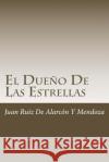 El Dueño De Las Estrellas de Alarcon y. Mendoza, Juan Ruiz 9781986324588 Createspace Independent Publishing Platform