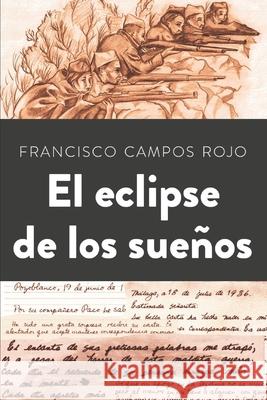 El eclipse de los sueños Campos Rojo, Francisco 9781514674741 Createspace - książka