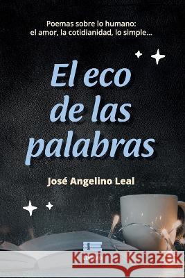 El eco de las palabras José Angelino Leal, Grupo Ígneo 9786125078070 Ediquid - książka