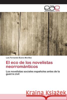 El eco de los novelistas neorrománticos Bueno Morillas Luis Fernando 9783639731422 Editorial Academica Espanola - książka