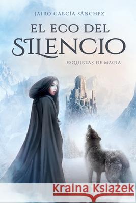 El Eco del Silencio Garcia Sanchez Jairo Garcia Sanchez 9798671078220 Independently published - książka