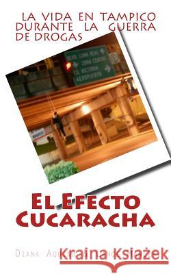 El Efecto Cucaracha: La Guerra de Drogas en Tampico Manley, Lance 9781494264529 Createspace - książka