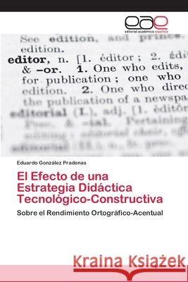 El Efecto de una Estrategia Didáctica Tecnológico-Constructiva González Pradenas, Eduardo 9783659045264 Editorial Acad Mica Espa Ola - książka