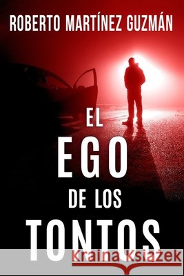 El Ego de Los Tontos Martínez Guzmán, Roberto 9798326683526 Independently Published - książka