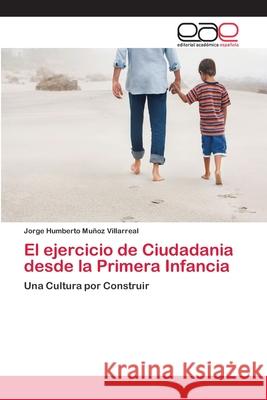 El ejercicio de Ciudadania desde la Primera Infancia Muñoz Villarreal, Jorge Humberto 9786202114516 Editorial Académica Española - książka