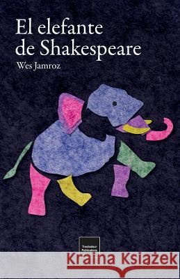 El elefante de Shakespeare: en la Inglaterra más oscura Jamroz, Wes 9781928060055 Troubadour Publications - książka