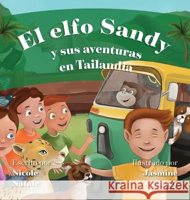 El Elfo Sandy y Sus Aventuras en Tailandia Nicole Natale Jasmine Bailey Immaculada Colomin 9781956146493 Plot Twist LLC - książka