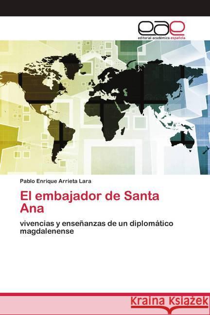 El embajador de Santa Ana Arrieta Lara, Pablo Enrique 9786200421890 Editorial Académica Española - książka