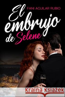 El embrujo de Selene Rubio Fani Aguilar Rubio 9798420786116 Independently published - książka