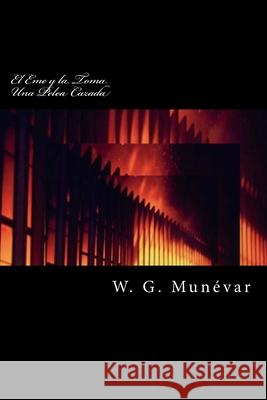 El Eme y la Toma - Una Pelea Cazada -: Basado en Hechos Reales D Andres J. C. G W. G. Munevar 9781532960413 Createspace Independent Publishing Platform - książka