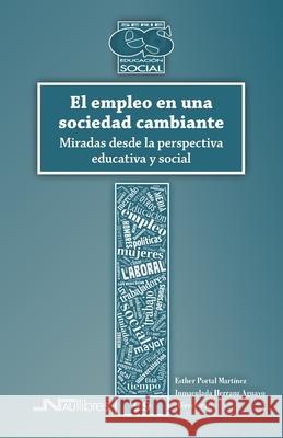 El empleo en una sociedad cambiante: Miradas desde la perspectiva educativa y social Inmaculada Herran Esther Porta 9788418047244 Nau Llibres - książka