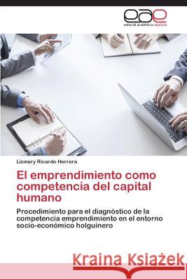 El emprendimiento como competencia del capital humano Ricardo Herrera Lizmary 9783659075377 Editorial Academica Espanola - książka