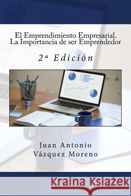 El Emprendimiento Empresarial. La Importancia de ser Emprendedor: 2a Edición Campus Academy, It 9781541158030 Createspace Independent Publishing Platform - książka