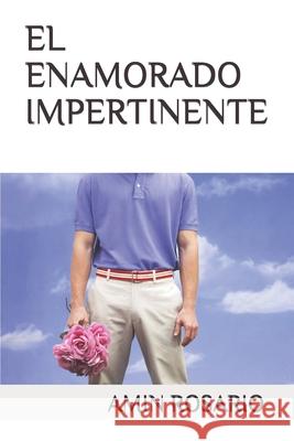 El Enamorado Impertinente Amin Rosari 9781654196554 Independently Published - książka