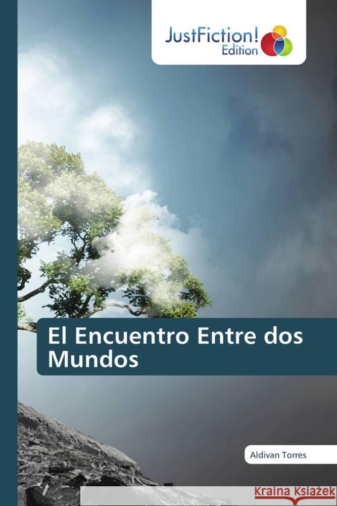 El Encuentro Entre dos Mundos Torres, Aldivan 9786206749141 JustFiction Edition - książka