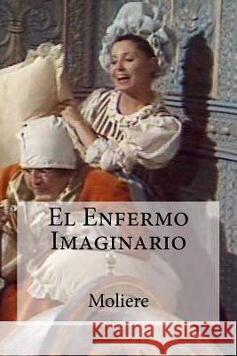 El Enfermo Imaginario Moliere 9781530740383 Createspace Independent Publishing Platform - książka