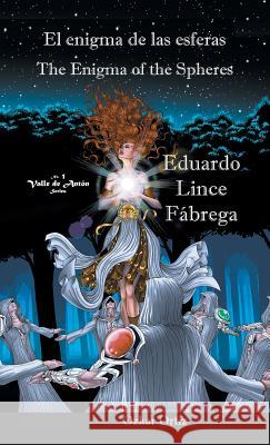 El enigma de las esferas * The Enigma of the Spheres Eduardo Linc Ozkar Ortiz 9789962690566 Piggy Press Books - książka
