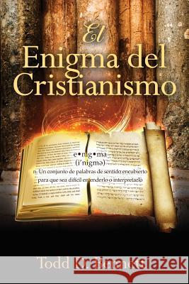 El Enigma del Cristianismo Todd Daniel Bennett 9781979700726 Createspace Independent Publishing Platform - książka