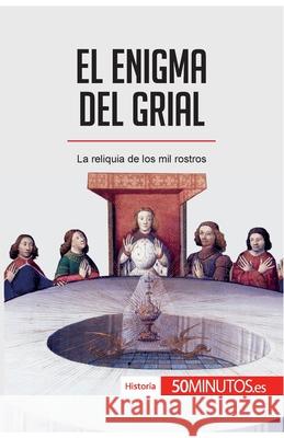 El enigma del grial: La reliquia de los mil rostros 50minutos 9782808004015 5minutos.Es - książka