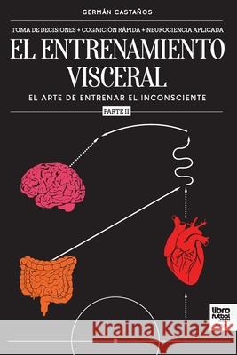 El entrenamiento visceral PARTE 2 German Castaños, Librofutbol Com 9789878370767 Librofutbol.com - książka