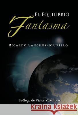El Equilibrio Fantasma Ricardo S 9781463304140 Palibrio - książka