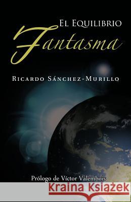 El Equilibrio Fantasma Ricardo S 9781463304164 Palibrio - książka