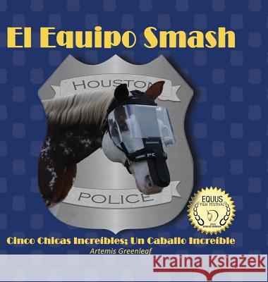 El Equipo Smash: Cinco Chicas Increíbles; Un Caballo Increíble Greenleaf, Artemis 9781941502396 Black Mare Books - książka