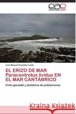 EL ERIZO DE MAR Paracentrotus lividus EN EL MAR CANTÁBRICO González Irusta José Manuel 9783844335781 Editorial Academica Espanola - książka