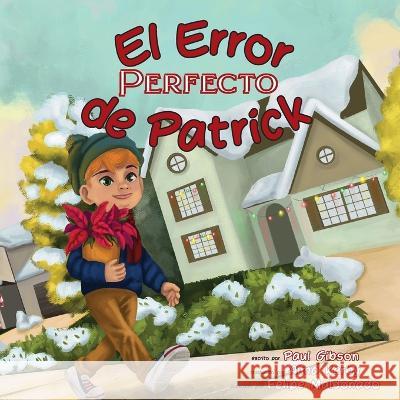 El Error Perfecto de Patrick Paul Gibson Felipe Maldonado  9781958302682 Lawley Enterprises LLC - książka