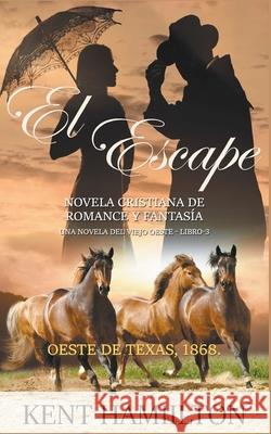 El Escape Kent Hamilton 9781393050001 Vanilla Publishing Company - książka