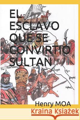El Esclavo Que Se Convirtio Sultan Henry Moa 9781723830587 Independently Published - książka