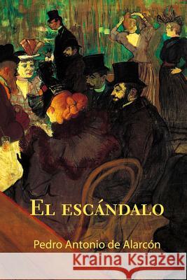 El escándalo Antonio De Alarcon, Pedro 9781523718955 Createspace Independent Publishing Platform - książka