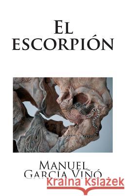 El escorpión García VIñó, Manuel 9781500731526 Createspace - książka