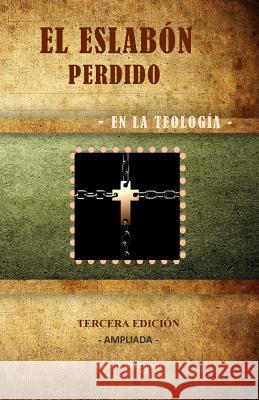 El Eslabon Perdido - En La Teologia: Tercera Edicion Julio A. Rodriguez 9781939317032 Editorial Nueva Vida - książka