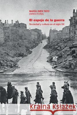 El espejo de la guerra: Sociedad y cultura en el siglo XX Gonzalo Berger Mulattieri Luis Esteban Dalla Fontana Manuel de Moya Martinez 9786316503367 Sb Editorial - książka