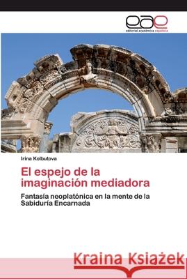 El espejo de la imaginación mediadora Kolbutova, Irina 9786200366047 Editorial Académica Española - książka
